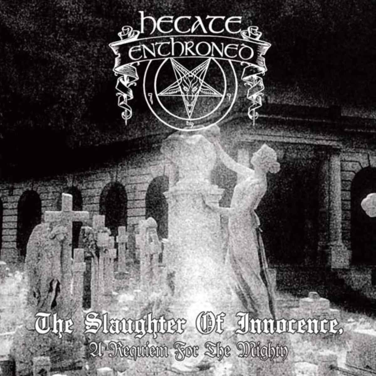HECATE ENTHRONED - The Slaughter of Innocence, A Requiem for the Mighty Re-Release DIGI